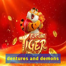 dentures and demons